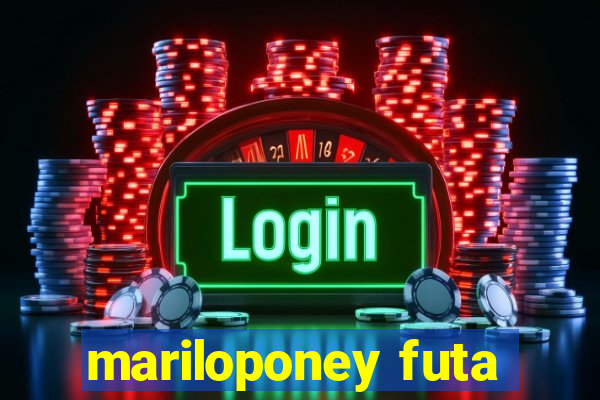 mariloponey futa